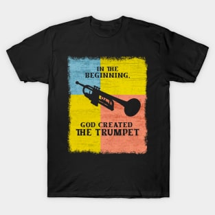 In The Beginning God Created The Trumpet T-Shirt